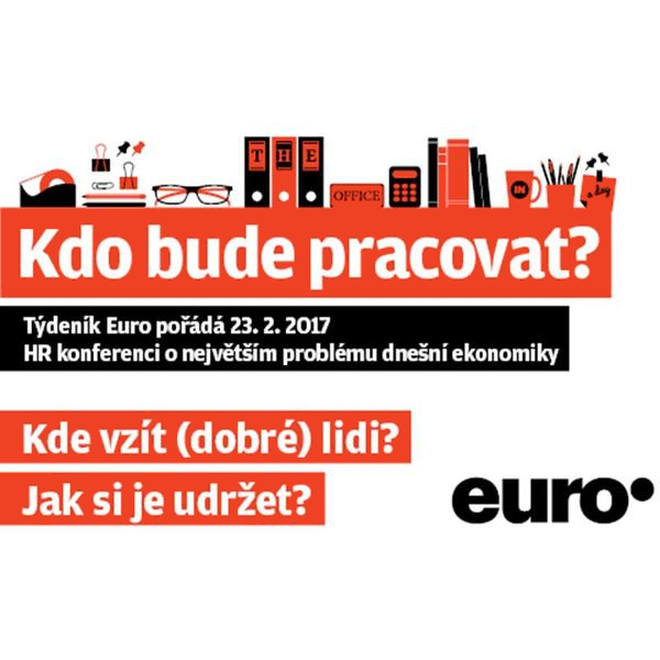 HR konference o největším problému dnešní ekonomiky : Kde vzít (dobré) lidi? Jak si je udržet? Kdo bude pracovat?